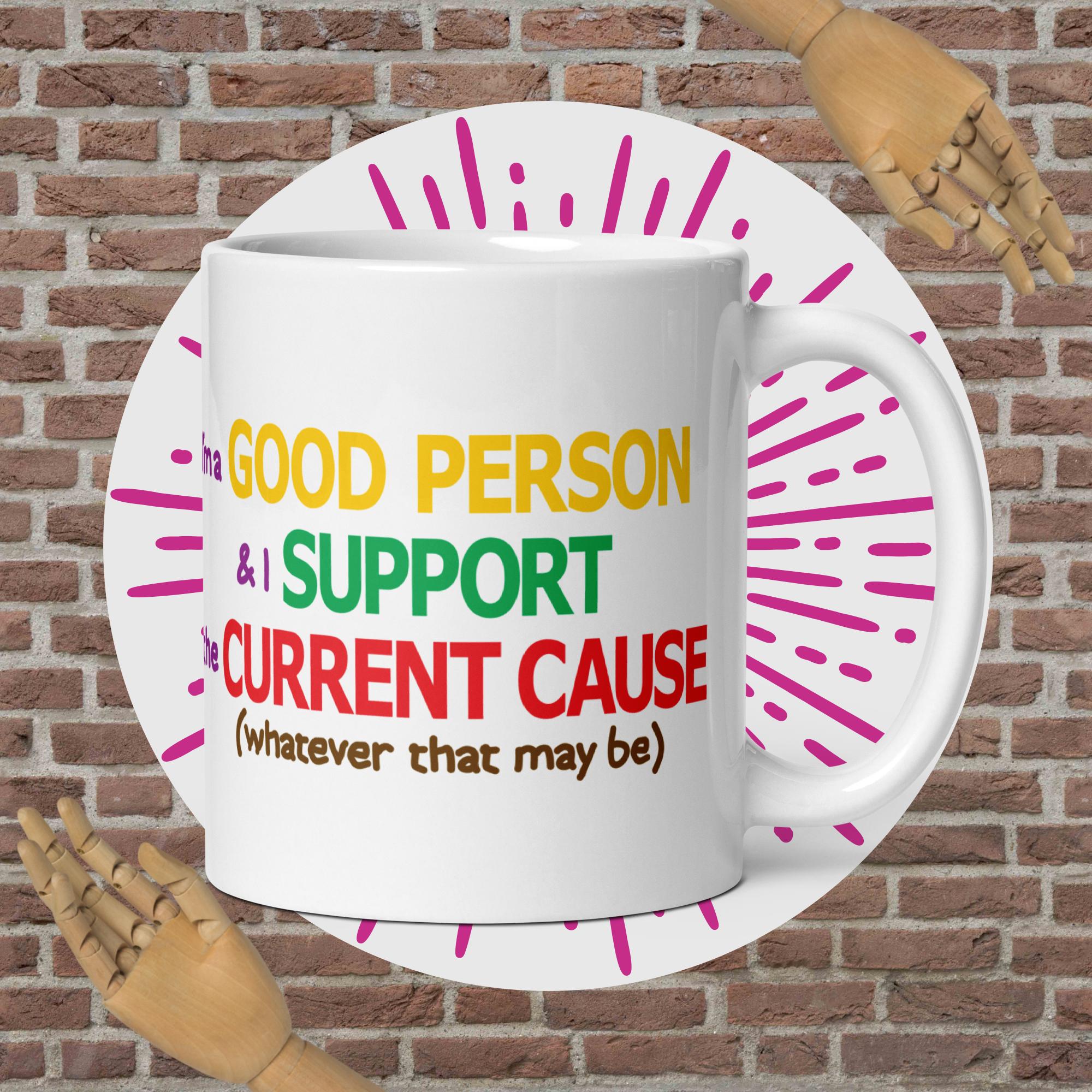 Good Person Current Cause Coffee Mug