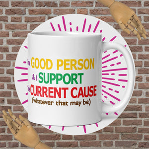 Good Person Current Cause Coffee Mug